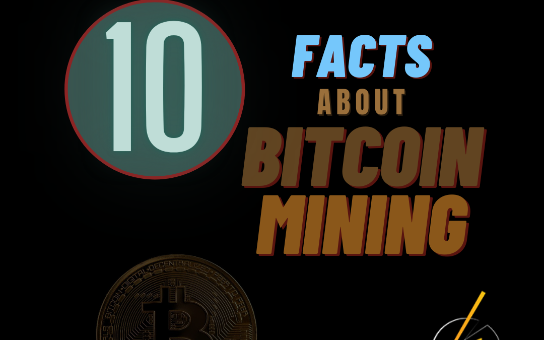 10 FACTS ABOUT BITCOIN MINING TO LEARN ABOUT